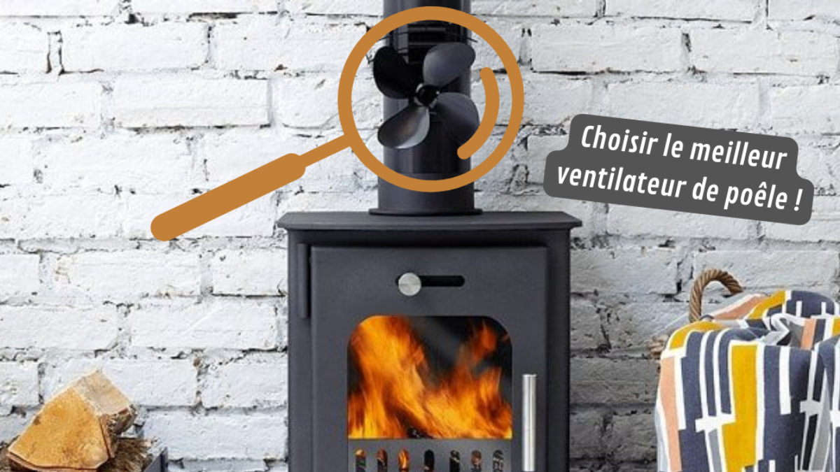 Comment choisir le meilleur ventilateur de poêle à bois pour votre  intérieur ? - Enerzine