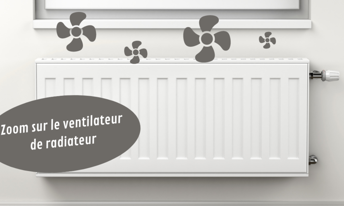 Chauffage : un ventilateur de radiateur pour répartir la chaleur !